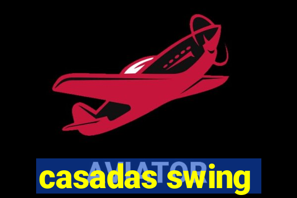 casadas swing